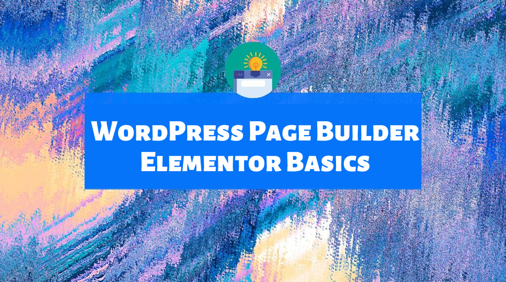 WordPress Page Builder Elementor Basics